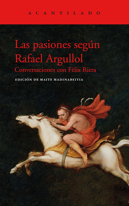 LAS PASIONES SEGN RAFAEL ARGULLOL (IMPORTADO ESPAA)